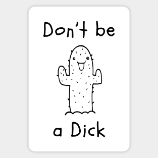 Don't be a Dick Magnet